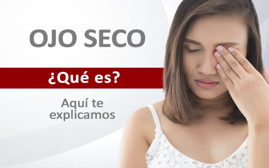 ¿Qué es el Ojo Seco? ¿Qué es el Ojo Seco?
