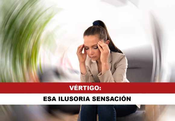 VÉRTIGO. Esa ilusoria sensación VÉRTIGO. Esa ilusoria sensación